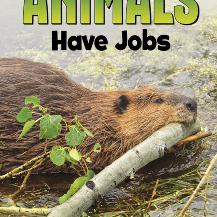 Animals Have Jobs