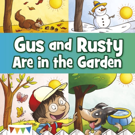 Gus and Rusty are in the Garden