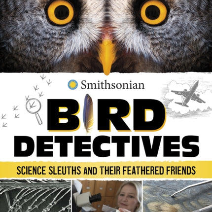 Bird Detectives: Science Sleuths and Their Feathered Friends