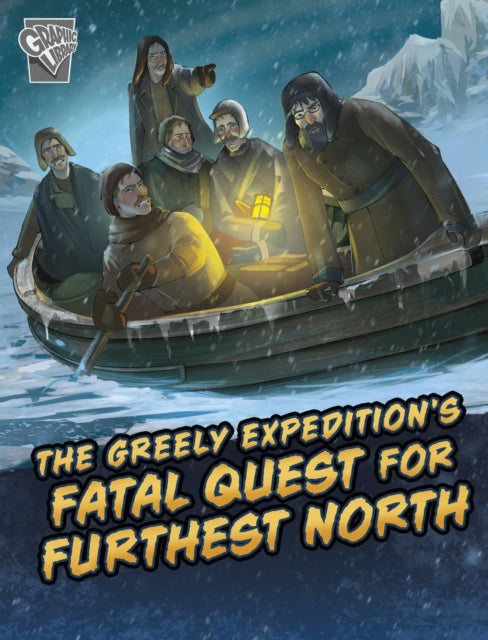 The Greely Expeditions Fatal Quest for Furthest North