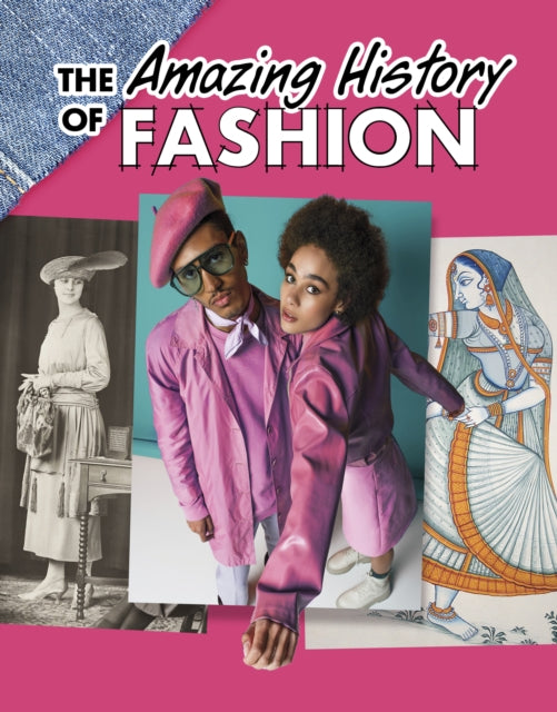 The Amazing History of Fashion