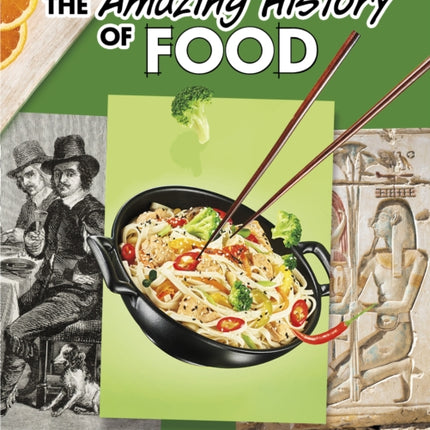 The Amazing History of Food