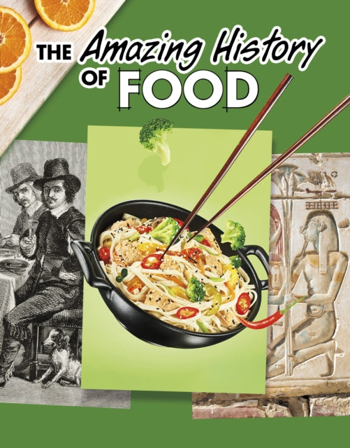 The Amazing History of Food