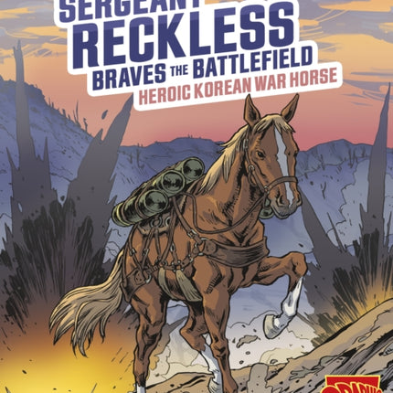 Sergeant Reckless Braves the Battlefield: Heroic Korean War Horse