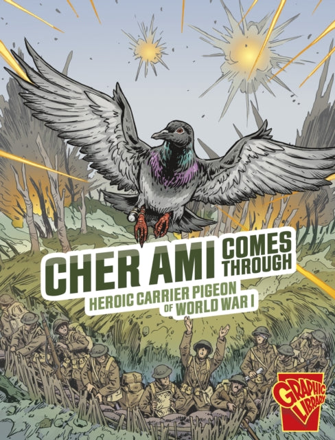 Cher Ami Comes Through: Heroic Carrier Pigeon of World War I