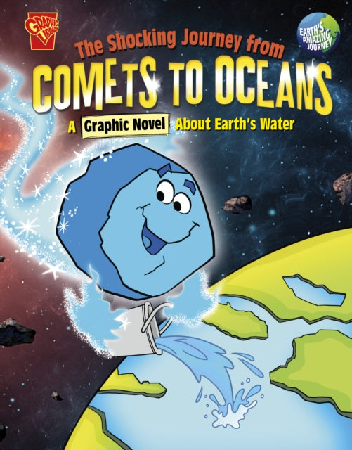 The Shocking Journey from Comets to Oceans: A Graphic Novel about Earth's Water