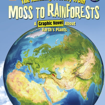 The Amazing Journey from Moss to Rainforests: A Graphic Novel about Earth's Plants