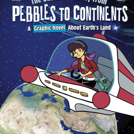 The Unusual Journey from Pebbles to Continents: A Graphic Novel About Earth's Land