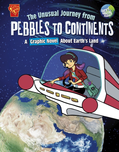 The Unusual Journey from Pebbles to Continents: A Graphic Novel About Earth's Land