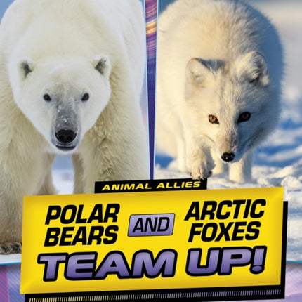 Polar Bears and Arctic Foxes Team Up!