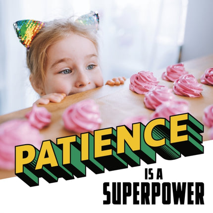 Patience Is a Superpower