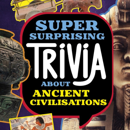 Super Surprising Trivia About Ancient Civilizations