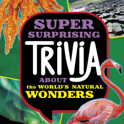 Super Surprising Trivia About the Worlds Natural Wonders