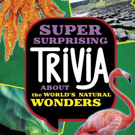 Super Surprising Trivia About the Worlds Natural
