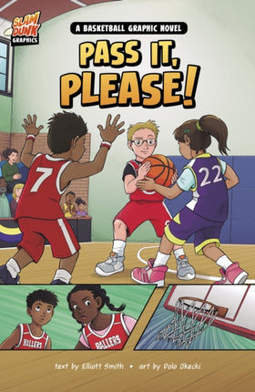 Pass It, Please!: A Basketball Graphic Novel