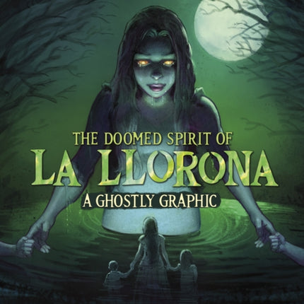 The Doomed Spirit of La Llorona: A Ghostly Graphic