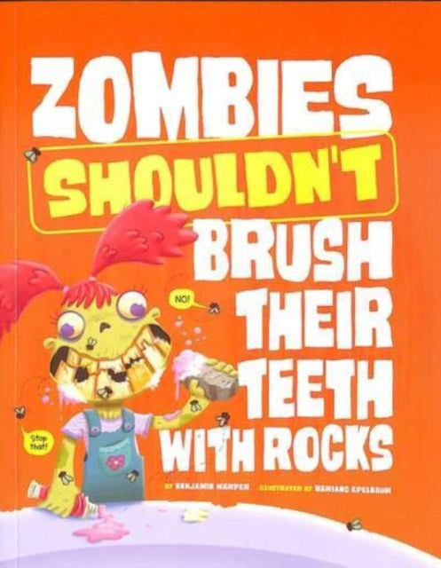 Zombies Shouldnt Brush Their Teeth with Rocks