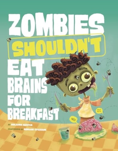 Zombies Shouldnt Eat Brains for Breakfast