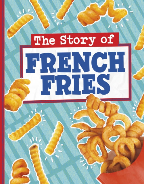 The Story of French Fries