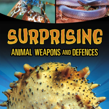 Surprising Animal Weapons and Defences