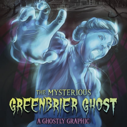 The Mysterious Greenbrier Ghost