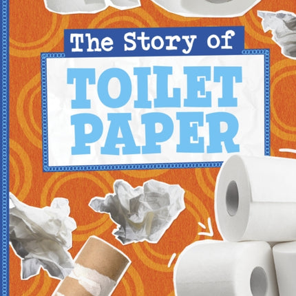 The Story of Toilet Paper