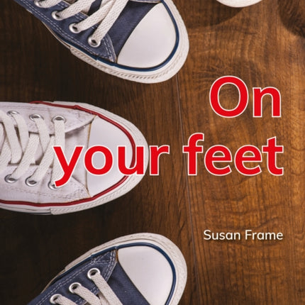 On your feet