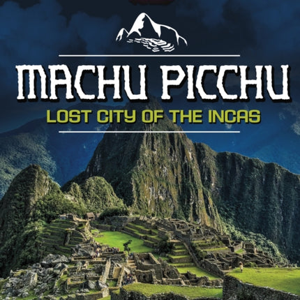 Machu Picchu Lost City of the Incas