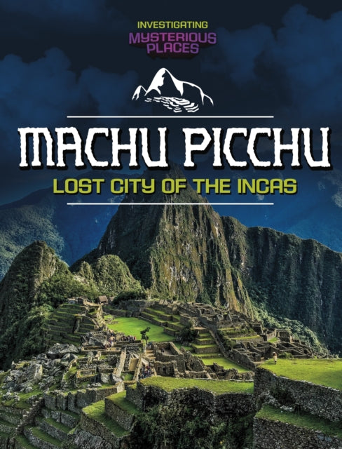 Machu Picchu Lost City of the Incas