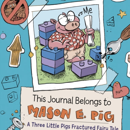 This Journal Belongs to Mason E. Pig