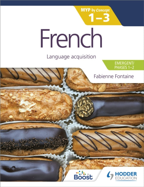 French for the IB MYP 1-3 (Emergent/Phases 1-2): MYP by Concept: Language acquisition