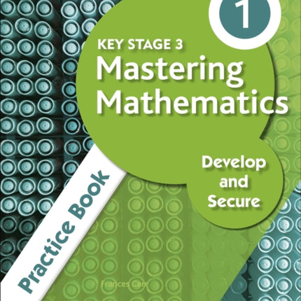 Key Stage 3 Mastering Mathematics Develop and Secure Practice Book 1