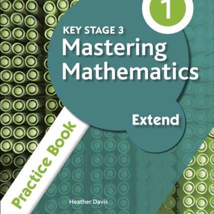 Key Stage 3 Mastering Mathematics Extend Practice Book 1