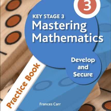 Key Stage 3 Mastering Mathematics Develop and Secure Practice Book 3