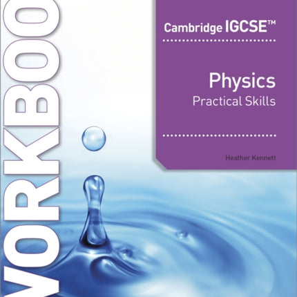 Cambridge IGCSE™ Physics Practical Skills Workbook