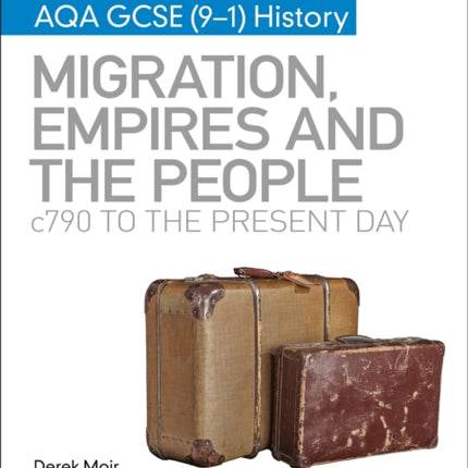 My Revision Notes: AQA GCSE (9–1) History: Migration, empires and the people: c790 to the present day