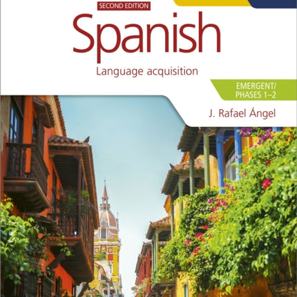 Spanish for the IB MYP 1-3 (Emergent/Phases 1-2): MYP by Concept Second edition: By Concept