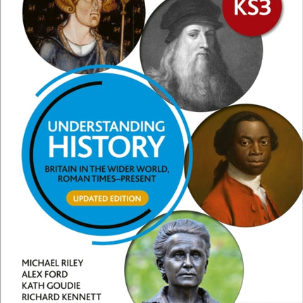 Understanding History: Key Stage 3: Britain in the wider world, Roman times–present: Updated Edition