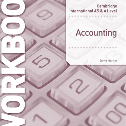 Cambridge International AS and A Level Accounting Workbook