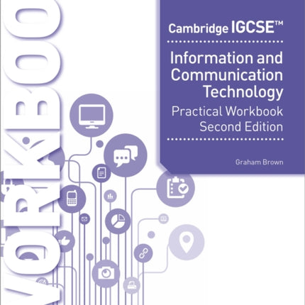 Cambridge IGCSE Information and Communication Technology Practical Workbook Second Edition