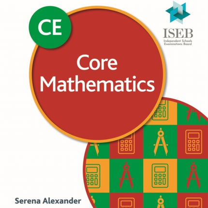 Common Entrance 13+ Core Mathematics for ISEB CE and KS3