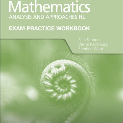 Exam Practice Workbook for Mathematics for the IB Diploma: Analysis and approaches HL