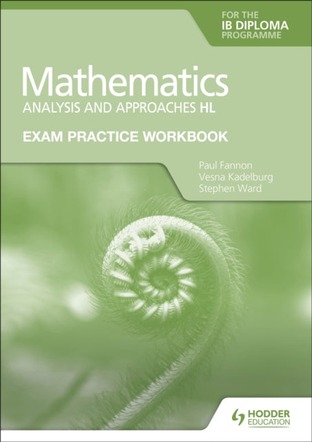 Exam Practice Workbook for Mathematics for the IB Diploma: Analysis and approaches HL