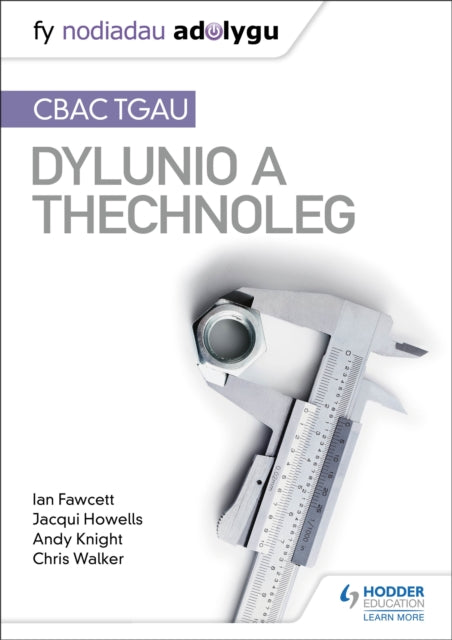 Fy Nodiadau Adolygu: CBAC TGAU Dylunio a Thechnoleg (My Revision Notes: WJEC GCSE Design and Technology Welsh-language edition)