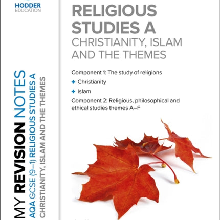 My Revision Notes: AQA GCSE (9-1) Religious Studies Specification A Christianity, Islam and the Religious, Philosophical and Ethical Themes