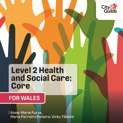 Level 2 Health and Social Care: Core (for Wales): For City & Guilds/WJEC