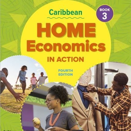 Caribbean Home Economics in Action Book 3 Fourth Edition: A complete health & family management course for the Caribbean