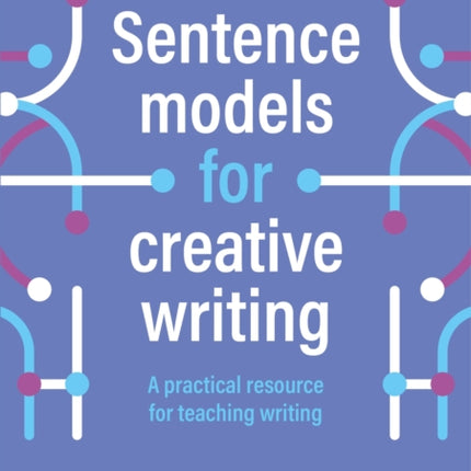 Sentence models for creative writing: A practical resource for teaching writing