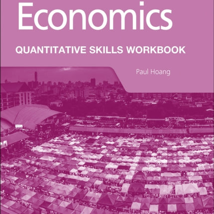 Economics for the IB Diploma: Quantitative Skills Workbook