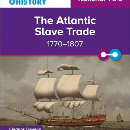 Connecting History: National 4 & 5 The Atlantic Slave Trade, 1770–1807